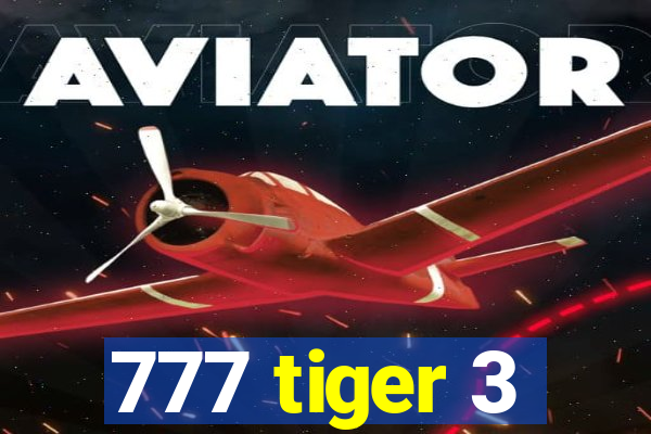 777 tiger 3